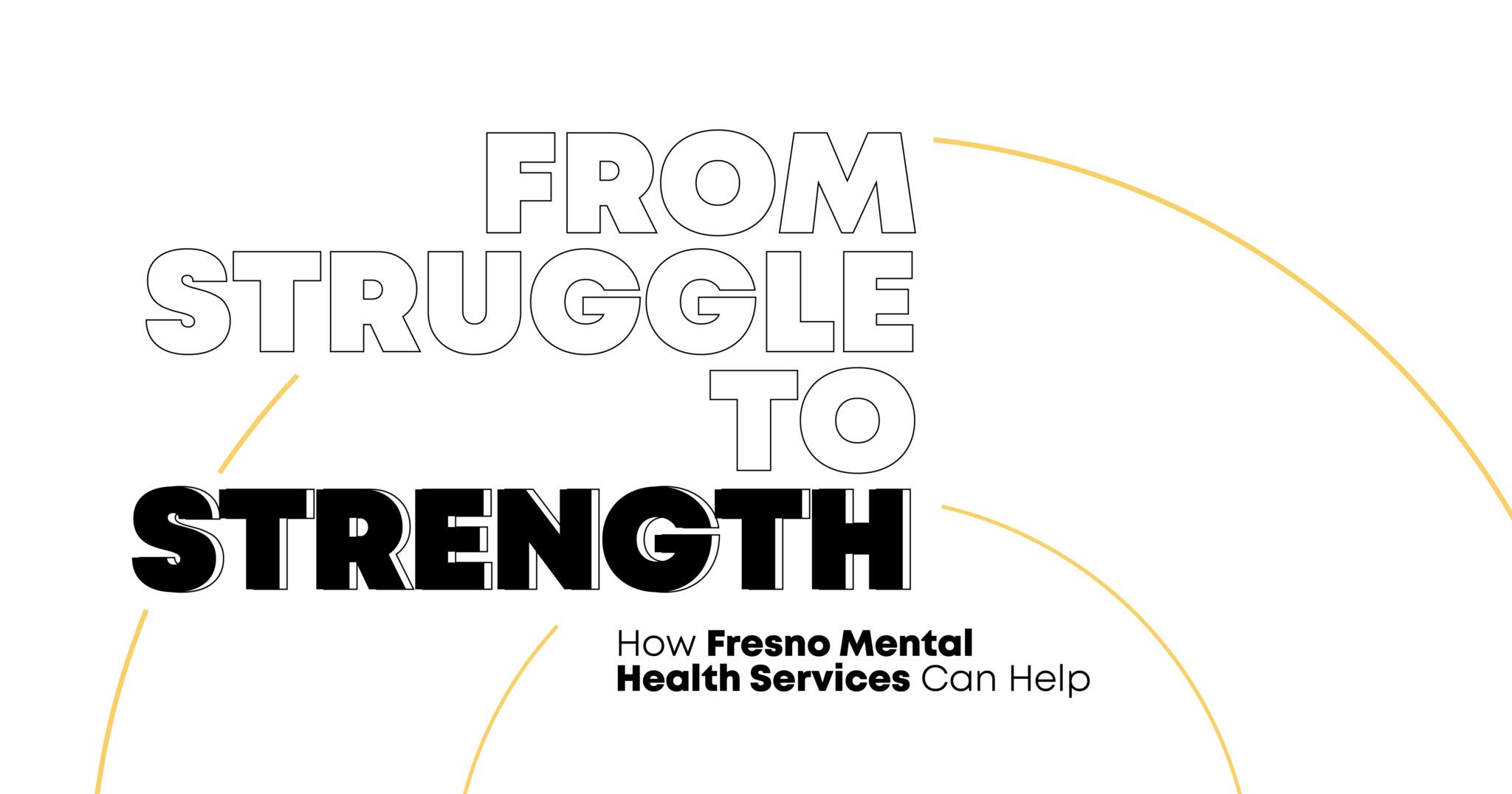 From Struggle to Strength Fresno Mental Health Support