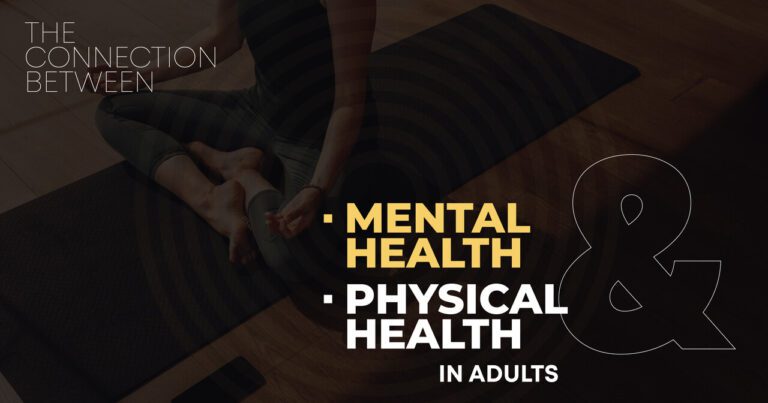 The Connection Between Mental and Physical Health in Adults