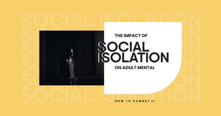 Combating Social Isolation The Impact of Social Isolation on Adult Mental Health