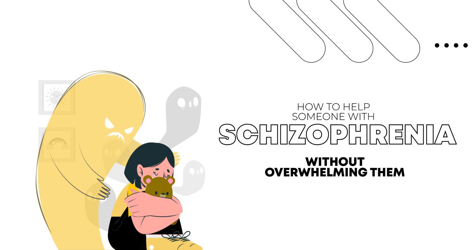 How to Help Someone With Schizophrenia