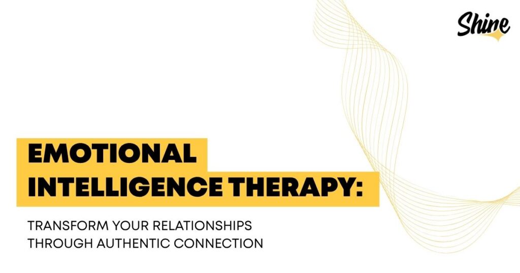 Banner title 'EMOTIONAL INTELLIGENCE THERAPY' in bold black letters on yellow blocks; subtitle reads 'Transform your relationships through authentic connection'; Shine logo in the top-right corner.