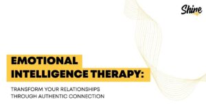 Banner title 'EMOTIONAL INTELLIGENCE THERAPY' in bold black letters on yellow blocks; subtitle reads 'Transform your relationships through authentic connection'; Shine logo in the top-right corner.