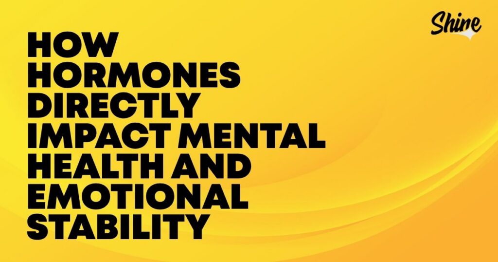 How hormones directly impact mental health and emotional stability — Shine banner (yellow background)