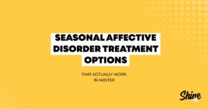 Seasonal Affective Disorder treatment options that actually work in winter with Shine branding on yellow background