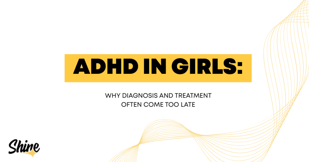 Slide title: 'ADHD IN GIRLS: Why diagnosis and treatment often come too late' with a yellow highlight behind the bold text, decorative gold lines, Shine logo bottom-left.