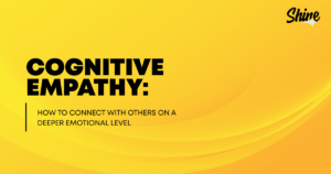 Cover slide: Bright yellow gradient with bold title'Cognitive Empathy' and subtitle about connecting with others emotionally (Shine branding).