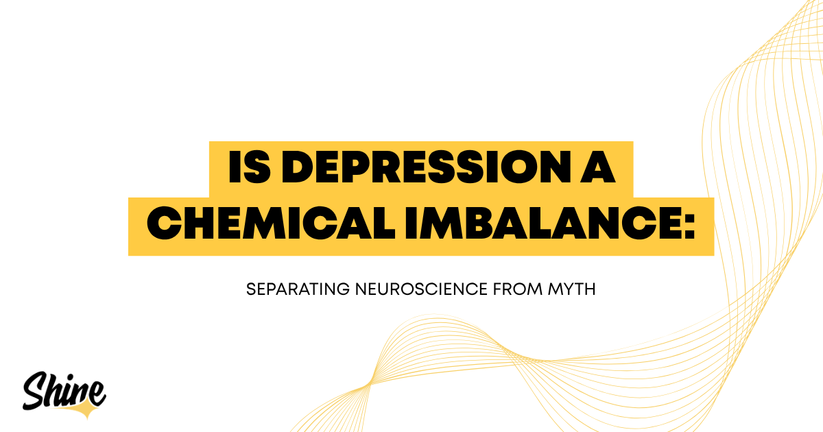 Presentation slide: title reads 'Is Depression a Chemical Imbalance: Separating Neuroscience from Myth' with yellow accents and Shine logo in the corner.