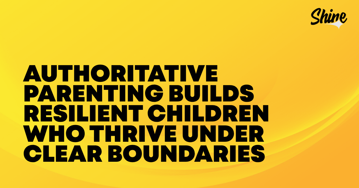 authoritative-parenting-clear-boundaries-guide-featured - Shine Mental Health Bold yellow banner conveying the message: 'Authoritative parenting builds resilient children who thrive under clear boundaries' with Shine logo in the top-right corner.