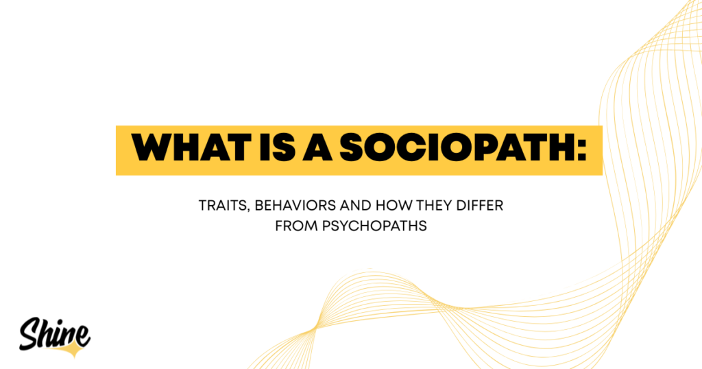 Title slide: WHAT IS A SOCIOPATH: TRAITS, BEHAVIORS AND HOW THEY DIFFER FROM PSYCHOPATHS, with gold wave design and Shine logo.